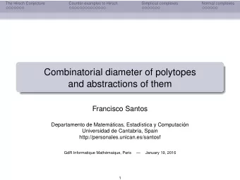 Combinatorial diameter of polytopes  and abstractions of them  Francisco Santos  Departamento de
