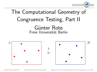 The Computational Geometry of  Congruence Testing, Part II  G  unter Rote  Freie Universit  at