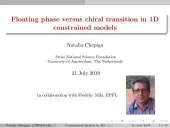 Floating phase versus chiral transition in 1D  constrained models  Natalia Chepiga  Swiss National