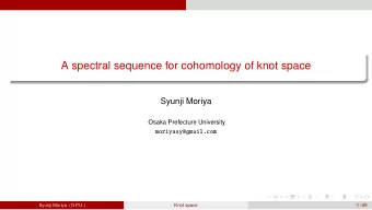 A spectral sequence for cohomology of knot space  Syunji Moriya  Osaka Prefecture University