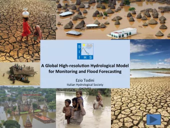 A Global High-resolu1on Hydrological Model  for Monitoring and Flood Forecas1ng  Ezio Todini