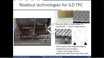 Readout technologies for ILD TPC  Track -E drift  Pads with GEMs or Micromegas for e - e -