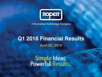 Q1 2018 Financial Results  April 20, 2018  Safe Harbor Statement  The information provided in this