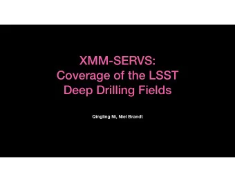 XMM-SERVS:  Coverage of the LSST  Deep Drilling Fields  Qingling Ni, Niel Brandt  XMM-SERVS: