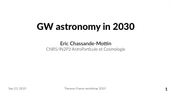 GW astronomy in 2030  Eric Chassande-Mottjn  CNRS/IN2P3 AstroPartjcule et Cosmologie  Sep 23, 2019