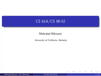 CS 61A/CS 98-52  Mehrdad Niknami  University of California, Berkeley  Mehrdad Niknami (UC Berkeley)