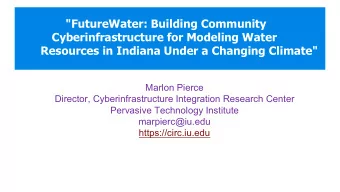 &quot;FutureWater: Building Community  Cyberinfrastructure for Modeling Water  Resources in Indiana