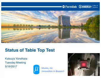 Status of Table Top Test  Katsuya Yonehara  Tuesday Meeting  9/19/2017  Progress  Prepare beam