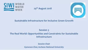 29 th August 2018  Sustainable Infrastructure for Inclusive Green Growth  Session 3  The Real
