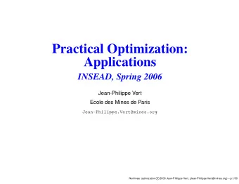 Practical Optimization:  Applications  INSEAD, Spring 2006  Jean-Philippe Vert  Ecole des Mines de