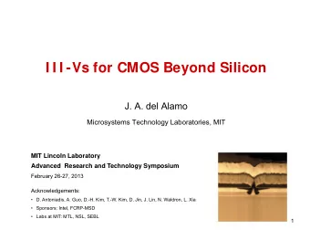 I I I -Vs for CMOS Beyond Silicon  J. A. del Alamo  Microsystems Technology Laboratories, MIT  MIT