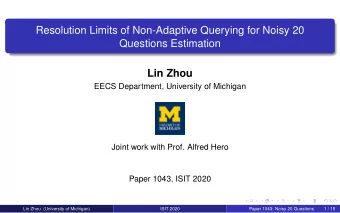 Resolution Limits of Non-Adaptive Querying for Noisy 20  Questions Estimation  Lin Zhou  EECS