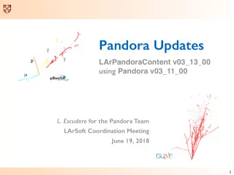 Pandora Updates      p  LArPandoraContent v03_13_00 using Pandora v03_11_00   L. Escudero for