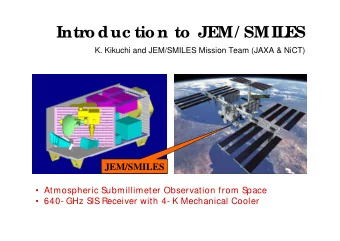 Intro duc tio n to  JEM/ SMIL  ES  K. Kikuchi and JEM/SMILES Mission Team (JAXA &amp; NiCT)
