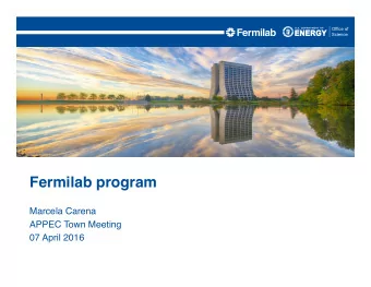 Fermilab program  Marcela Carena  APPEC Town Meeting  07 April 2016  Fermilab serves a global