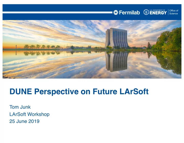 dune perspective on future larsoft