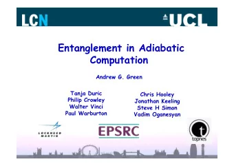 Entanglement in Adiabatic  Computation  Andrew G. Green  Tanja Duric  Chris Hooley  Philip Crowley