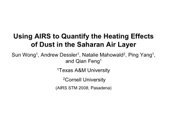 Using AIRS to Quantify the Heating Effects  of Dust in the Saharan Air Layer Sun Wong 1 , Andrew