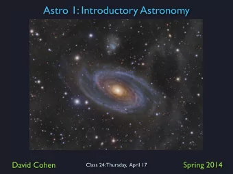 Astro 1: Introductory Astronomy  David Cohen  Spring 2014  Class 24: Thursday,  April 17