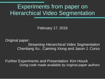 Experiments from paper on  Hierarchical Video Segmentation  February 17, 2016  Original paper:
