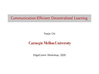 Communication-Efficient Decentralized Learning  Yuejie Chi  EdgeComm Workshop, 2020