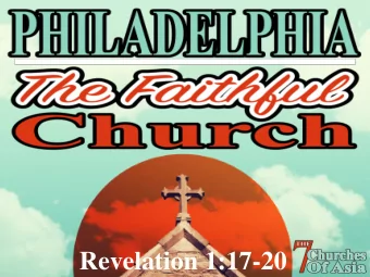 Revelation 1:17-20  Historical Background Of Philadelphia  Located about 30 miles southeast of