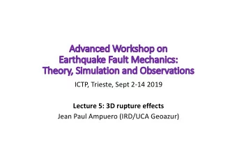 Adv  Advanced  anced Worksho  shop  p on  n  Ea  Earthquake Fa  Fault Mechanics:  The  Theory,  ,
