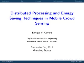 Distributed Processing and Energy  Saving Techniques in Mobile Crowd  Sensing  Enrique V. Carrera