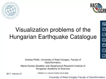 Visualization problems of the  Hungarian Earthquake Catalogue  Andrea Pdr, University of West