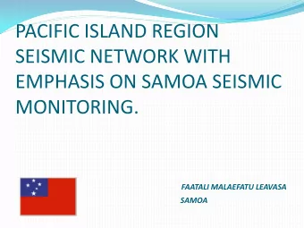 PACIFIC ISLAND REGION  SEISMIC NETWORK WITH  EMPHASIS ON SAMOA SEISMIC  MONITORING.  FAATALI