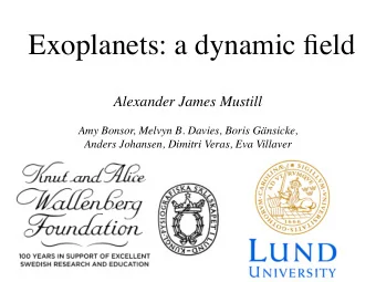 Exoplanets: a dynamic field  Alexander James Mustill  Amy Bonsor, Melvyn B. Davies, Boris
