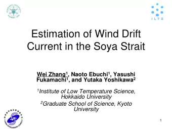 Current in the Soya Strait Wei Zhang 1 , Naoto Ebuchi 1 , Yasushi Fukamachi 1 , and Yutaka