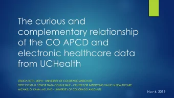 The curious and  complementary relationship  of the CO APCD and  electronic healthcare data  from