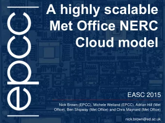 A highly scalable  Met Office NERC  Cloud model  EASC 2015  Nick Brown (EPCC), Michele Weiland