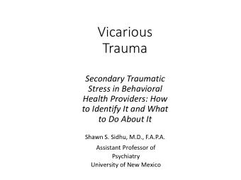 Vicarious  Trauma  Secondary Traumatic  Stress in Behavioral  Health Providers: How  to Identify It