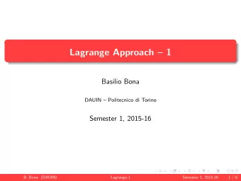 Lagrange Approach  1  Basilio Bona  DAUIN  Politecnico di Torino  Semester 1, 2015-16  B.