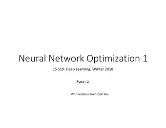Neural Network Optimization 1  CS 519: Deep Learning, Winter 2018  Fuxin Li  With materials from