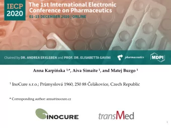 Title of the Presentation Anna Karpi ska 1, *, Aiva Simaite 1 , and Matej Buzgo 1 1 InoCure
