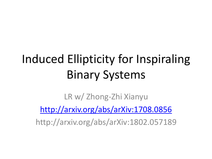 induced ellipticity for inspiraling binary systems