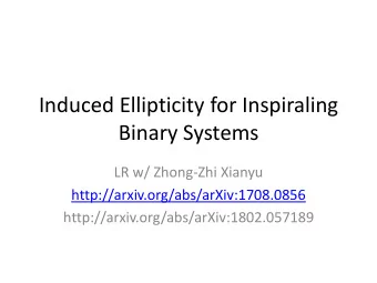 Induced Ellipticity for Inspiraling  Binary Systems  LR w/ Zhong-Zhi Xianyu