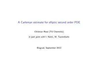 A Carleman estimate for elliptic second order PDE  Christian Rose (TU Chemnitz)  in part joint with
