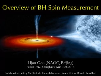 Overview of BH Spin Measurement Lijun Gou (NAOC, Beijing)  Fudan Univ., Shanghai @ Mar. 30st, 2015