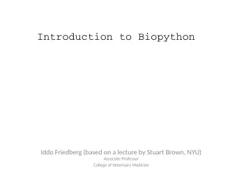 Introduction to Biopython  Iddo Friedberg (based on a lecture by Stuart Brown, NYU)  Associate