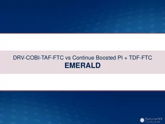 EMERALD  DRV-COBI-TAF-FTC vs Continue Boosted PI + TDF-FTC  EMERALD: Design  EMERALD: Study Design