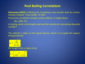 Pool Boiling Correlations   Rohsenow (1952) A Method for correlating heat transfer data for