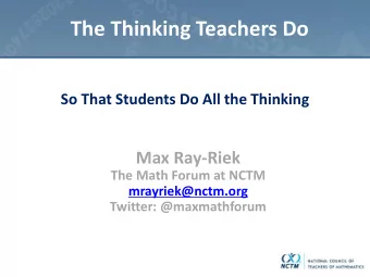 The Thinking Teachers Do  So That Students Do All the Thinking  Max Ray-Riek  The Math Forum at