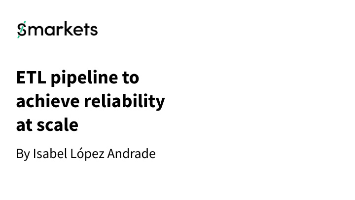 etl pipeline to achieve reliability at scale