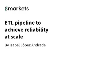 ETL pipeline to  achieve reliability  at scale  By Isabel Lpez Andrade  Accounting at Smarkets