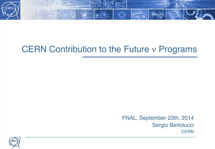 fnal september 23th 2014 sergio bertolucci cern cern and