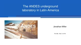The ANDES underground  laboratory in Latin-America  Jonathan Miller  Fermilab - May 14, 2018  World
